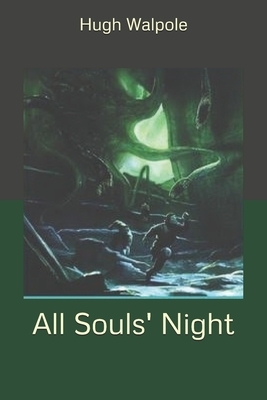 All Souls' Night by Hugh Walpole