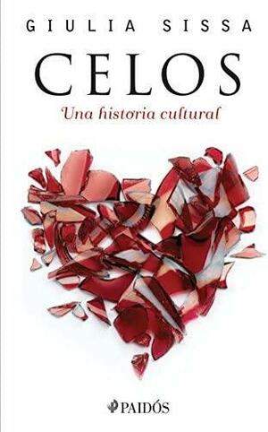 CELOS. UNA HISTORIA CULTURAL by Giulia Sissa