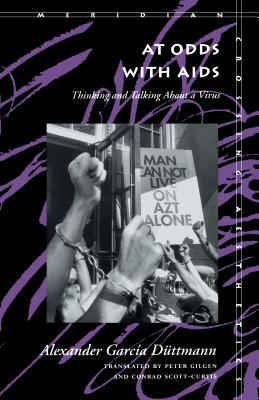 At Odds with AIDS: Thinking and Talking about a Virus by Alexander Garcia Düttmann