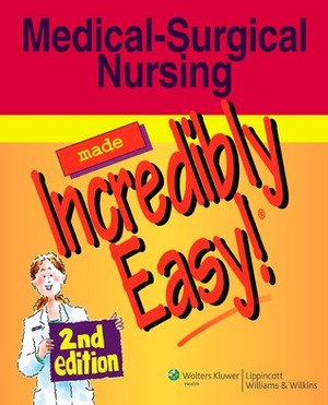 Medical-Surgical Nursing Made Incredibly Easy! by Lippincott Williams & Wilkins