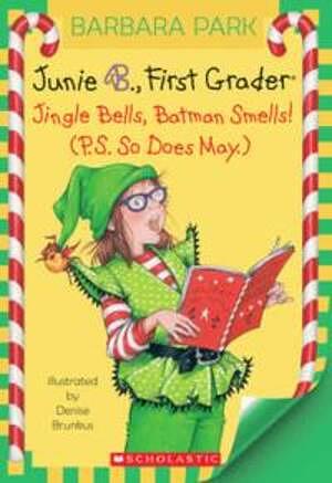 Junie B., First Grader: Jingle Bells, Batman Smells! (P.S. So Does May.) by Barbara Park