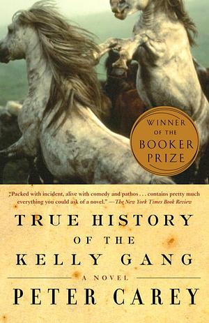 True History of the Kelly Gang by Peter Carey