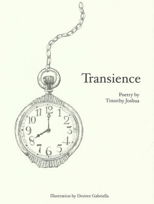 Transience by Timothy Joshua by Desiree Gabriella, Timothy Joshua