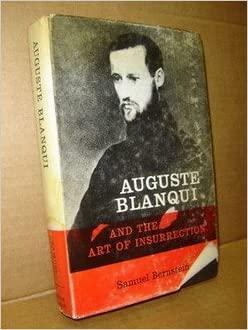 Auguste Blanqui And The Art Of Insurrection by Samuel Bernstein