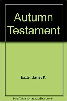 Autumn Testament by James K. Baxter