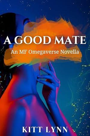 A Good Mate: An MF Dark OV Novella by Kitt Lynn, Kitt Lynn
