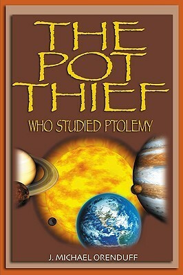 The Pot Thief Who Studied Ptolemy by J. Michael Orenduff