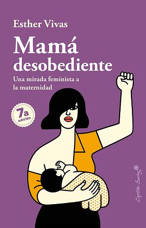 Mamá desobediente by Esther Vivas