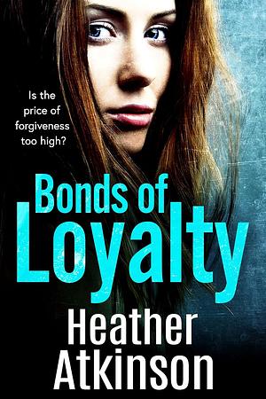 Bonds of Loyalty by Heather Atkinson