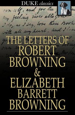 The Letters of Robert Browning and Elizabeth Barrett Browning, 1845-1846 by Robert Browning
