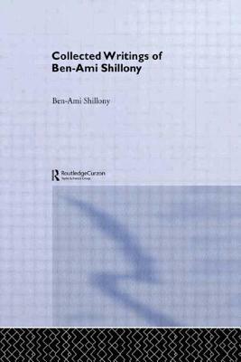 Ben-Ami Shillony - Collected Writings by Ben-Ami Shillony