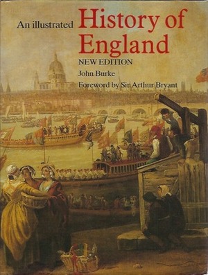 An Illustrated History Of England by John Burke