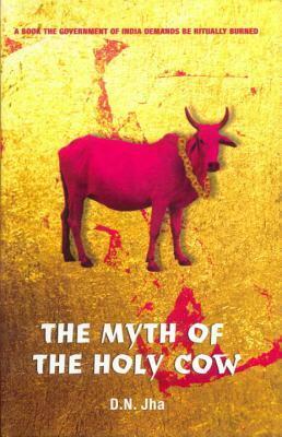 The Myth of the Holy Cow by D.N. Jha