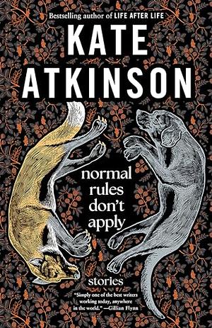 Normal Rules Don't Apply by Kate Atkinson