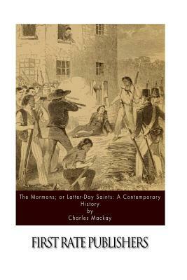 The Mormons; or Latter-Day Saints: A Contemporary History by Charles MacKay