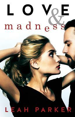 Love and Madness by Leah Parker