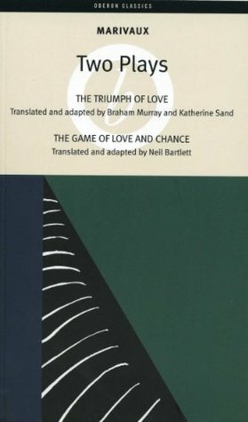 The Triumph of Love; the Game of Love and Chance (Oberon Classics) by Marivaux