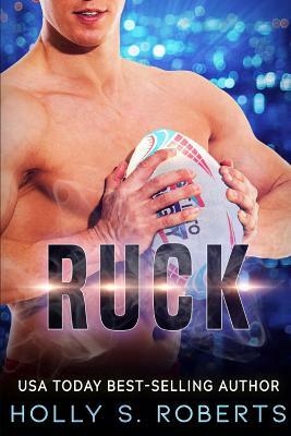 Ruck by Holly S. Roberts