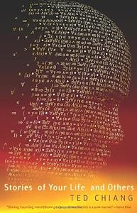 Stories of Your Life and Others by Ted Chiang