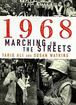 1968: Marching in the Streets by Susan Watkins, Tariq Ali