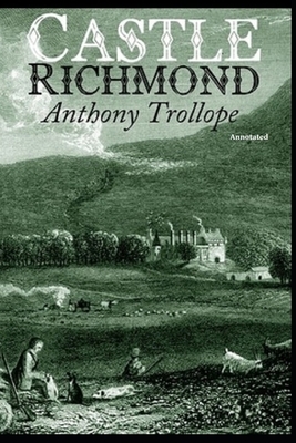 Castle Richmond Annotated by Anthony Trollope