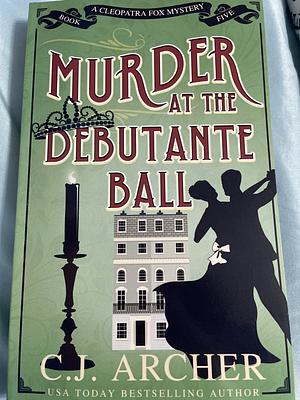 Murder at the Debutante Ball by C.J. Archer