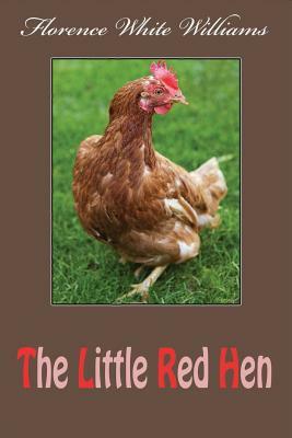 The Little Red Hen by Florence White Williams