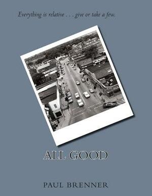 All Good by Paul Brenner