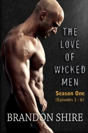 The Love of Wicked Men Box Set by Brandon Shire