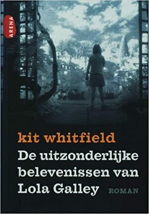 De uitzonderlijke belevenissen van Lola Galley by Kit Whitfield