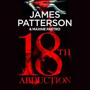 18th Abduction: by Maxine Paetro, James Patterson, James Patterson