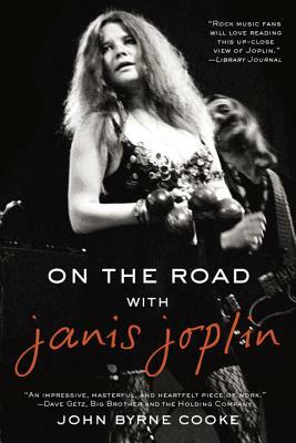 On the Road with Janis Joplin by John Byrne Cooke