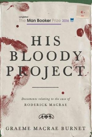 His Bloody Project by Graeme Macrae Burnet