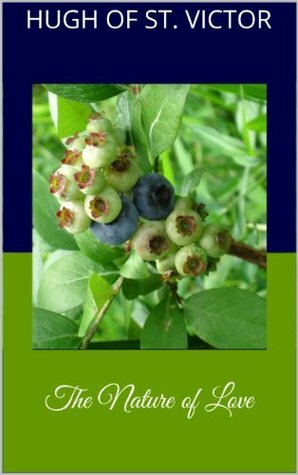 The Nature of Love by Beth Maynard, Hugh of Saint Victor