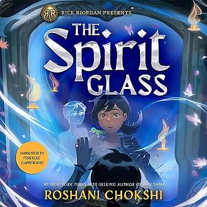 The Spirit Glass by Roshani Chokshi
