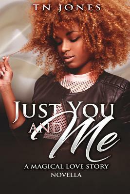 Just You and Me: A Magical Love Story by Tn Jones