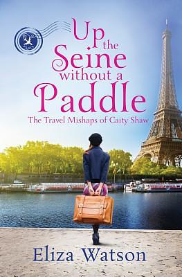Up the Seine Without a Paddle by Eliza Watson