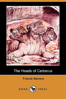 The Heads of Cerberus (Dodo Press) by Francis Stevens