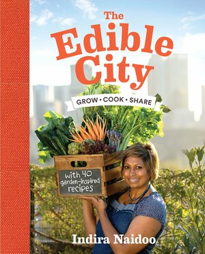 The Edible City by Indira Naidoo