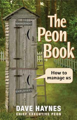 The Peon Book: How to Manage Us by David Haynes