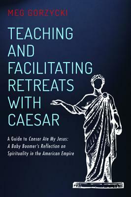 Teaching and Facilitating Retreats with Caesar by Meg Gorzycki