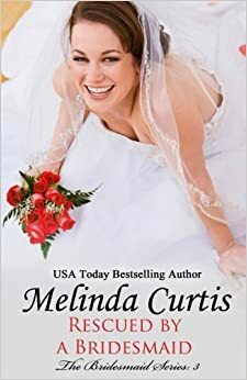 Rescued by a Bridesmaid by Melinda Curtis