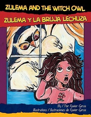 Zulema and the Witch Owl/Zulema y La Bruja Lechuza by Xavier Garza