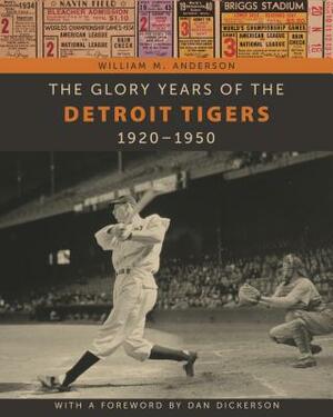 The Glory Years of the Detroit Tigers: 1920-1950 by 