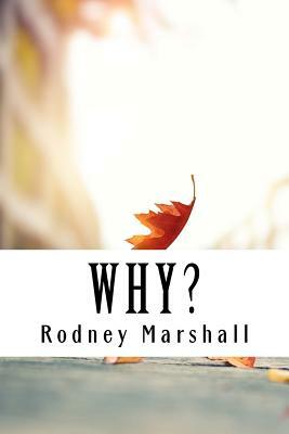 Why? by Rodney Marshall