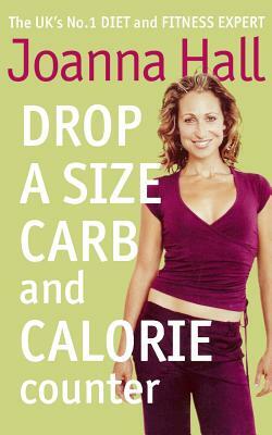 Drop a Size Calorie and Carb Counter by Joanna Hall