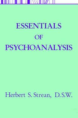 Essentials of Psychoanalysis by Herbert S. Strean