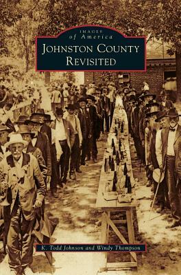 Johnston County Revisited by Windy Thompson, K. Todd Johnson, Todd Johnson