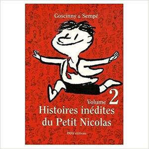 Histoires inédites du Petit Nicolas Volume 2 by René Goscinny