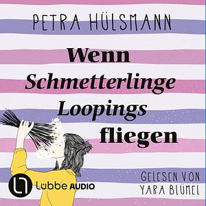 Wenn Schmetterlinge Loopings fliegen by Petra Hülsmann